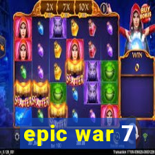 epic war 7